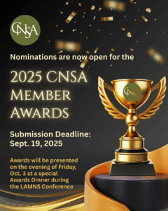 A black background with an image of a trophy on the right, and text on the left that reads: "Nominations are now open for the 2025 CNSA Member Awards. Submission Deadline: Sept. 19, 2025. Awards will be presented on the evening of Friday, Oct. 4, at a special Awards Dinner during the LAMNS Conference"